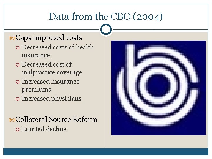 Data from the CBO (2004) Caps improved costs Decreased costs of health insurance Decreased