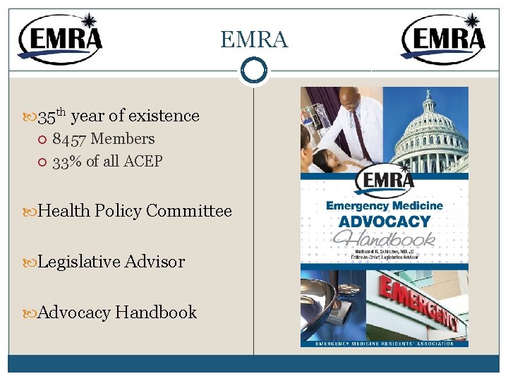 EMRA 35 th year of existence 8457 Members 33% of all ACEP Health Policy