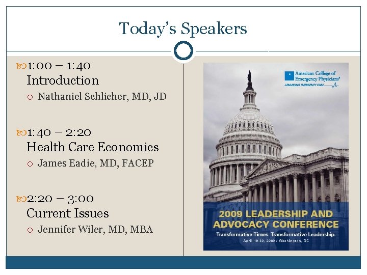 Today’s Speakers 1: 00 – 1: 40 Introduction Nathaniel Schlicher, MD, JD 1: 40