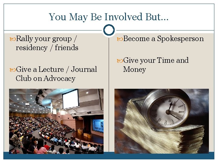 You May Be Involved But… Rally your group / Become a Spokesperson residency /