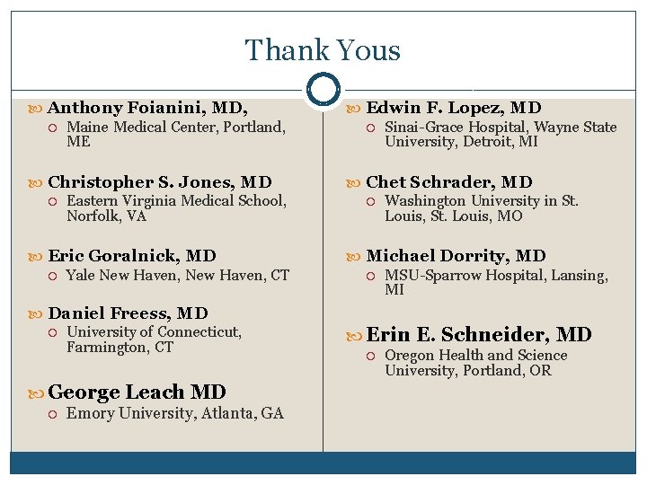 Thank Yous Anthony Foianini, MD, Maine Medical Center, Portland, ME Edwin F. Lopez, MD