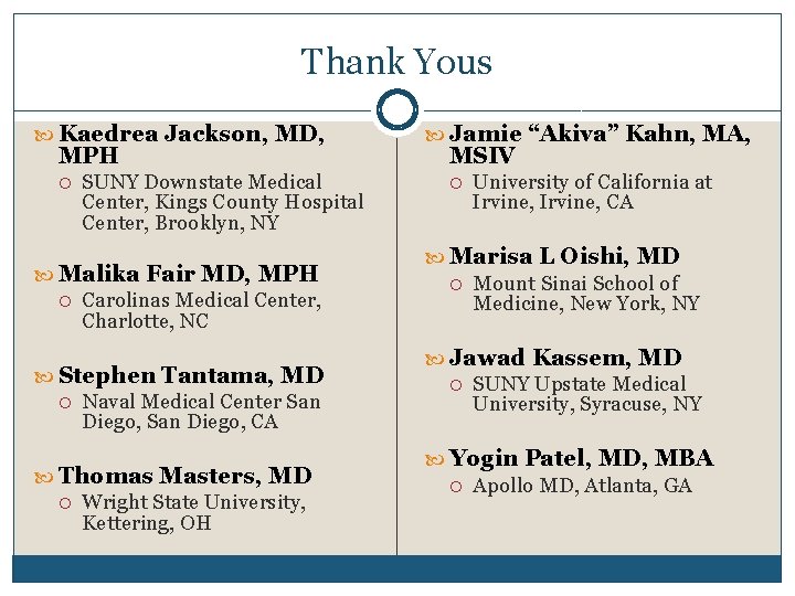 Thank Yous Kaedrea Jackson, MD, MPH SUNY Downstate Medical Center, Kings County Hospital Center,