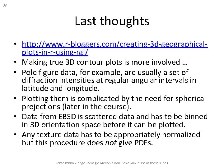 38 Last thoughts • http: //www. r-bloggers. com/creating-3 d-geographicalplots-in-r-using-rgl/ • Making true 3 D 38 Last thoughts • http: //www. r-bloggers. com/creating-3 d-geographicalplots-in-r-using-rgl/ • Making true 3 D