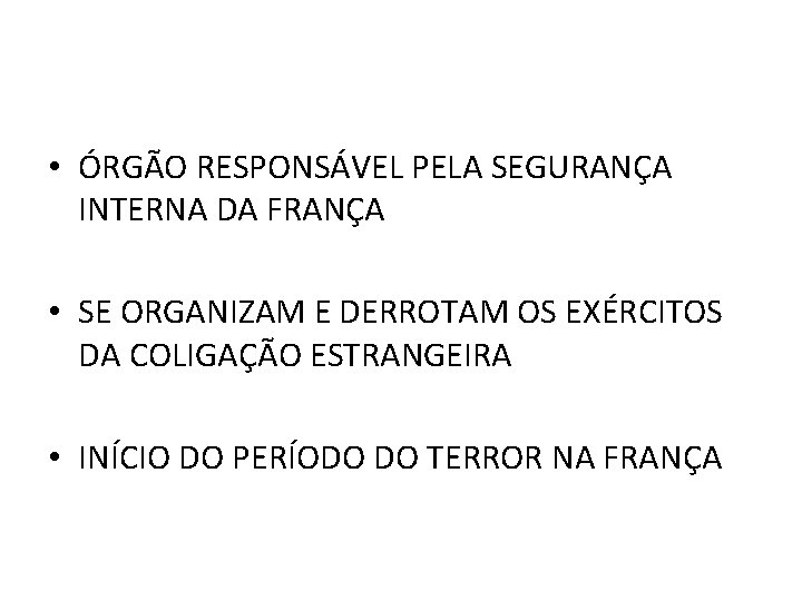  • ÓRGÃO RESPONSÁVEL PELA SEGURANÇA INTERNA DA FRANÇA • SE ORGANIZAM E DERROTAM