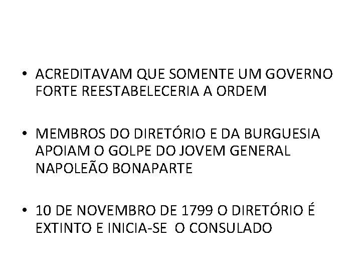  • ACREDITAVAM QUE SOMENTE UM GOVERNO FORTE REESTABELECERIA A ORDEM • MEMBROS DO