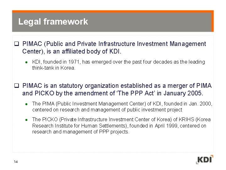 Legal framework q PIMAC (Public and Private Infrastructure Investment Management Center), is an affiliated
