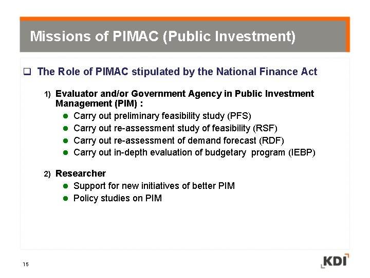 Missions of PIMAC (Public Investment) q The Role of PIMAC stipulated by the National