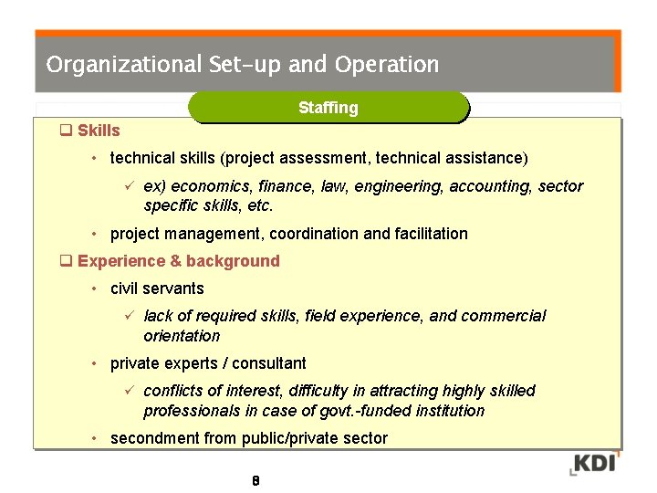 Organizational Set-up and Operation Staffing q Skills • technical skills (project assessment, technical assistance)