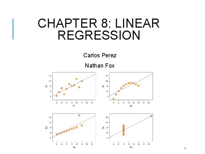 CHAPTER 8 LINEAR REGRESSION Carlos Perez Nathan Fox