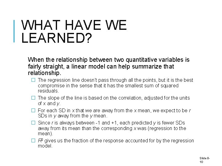 WHAT HAVE WE LEARNED? When the relationship between two quantitative variables is fairly straight, WHAT HAVE WE LEARNED? When the relationship between two quantitative variables is fairly straight,