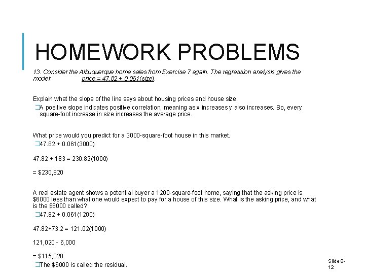 HOMEWORK PROBLEMS 13. Consider the Albuquerque home sales from Exercise 7 again. The regression HOMEWORK PROBLEMS 13. Consider the Albuquerque home sales from Exercise 7 again. The regression