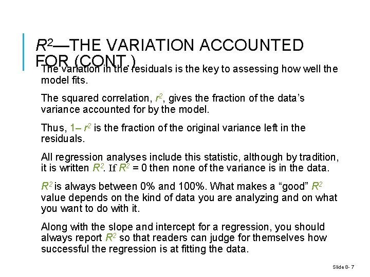 R 2—THE VARIATION ACCOUNTED FOR (CONT. ) The variation in the residuals is the R 2—THE VARIATION ACCOUNTED FOR (CONT. ) The variation in the residuals is the