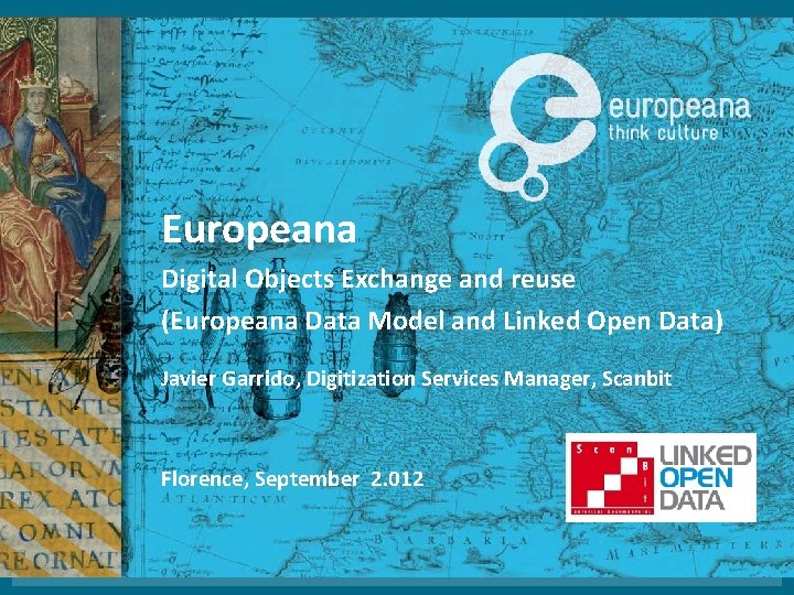 Europeana Digital Objects Exchange and reuse (Europeana Data Model and Linked Open Data) Javier