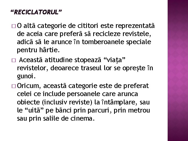 “RECICLATORUL” �O altã categorie de cititori este reprezentatã de aceia care preferã sã recicleze
