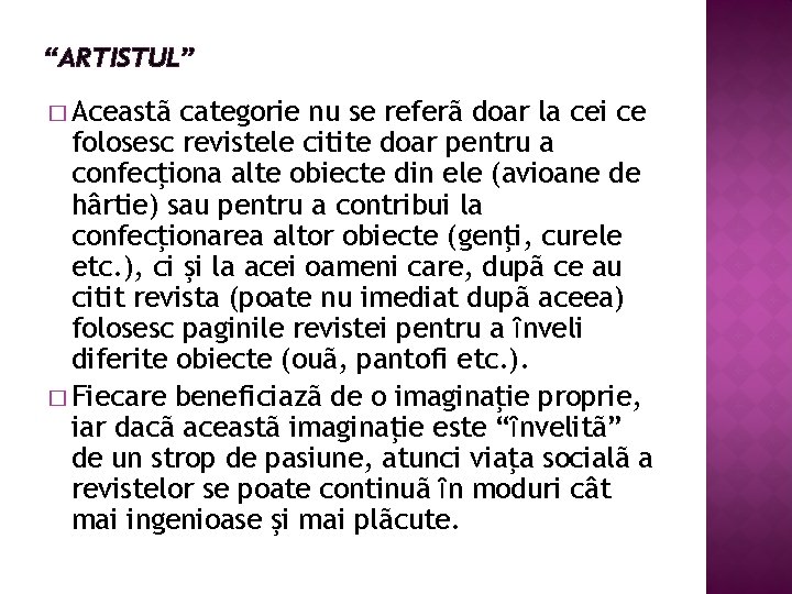 “ARTISTUL” � Aceastã categorie nu se referã doar la cei ce folosesc revistele citite