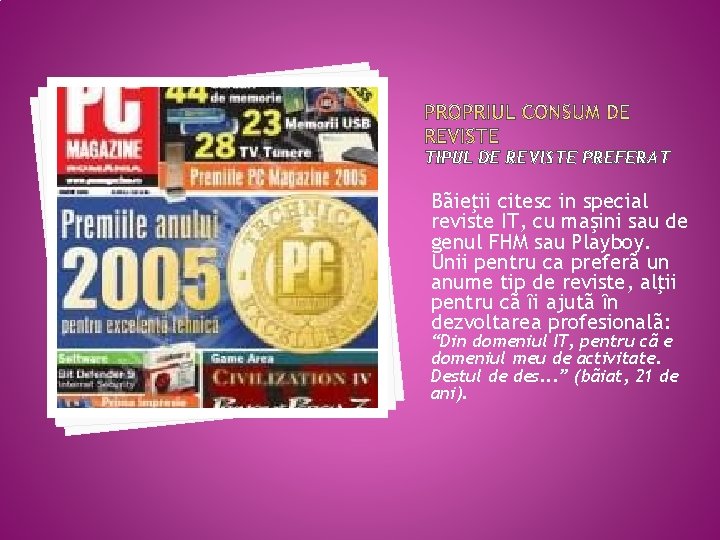 TIPUL DE REVISTE PREFERAT Bãieţii citesc in special reviste IT, cu maşini sau de