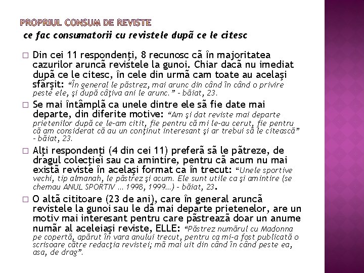  ce fac consumatorii cu revistele dupã ce le citesc � Din cei 11