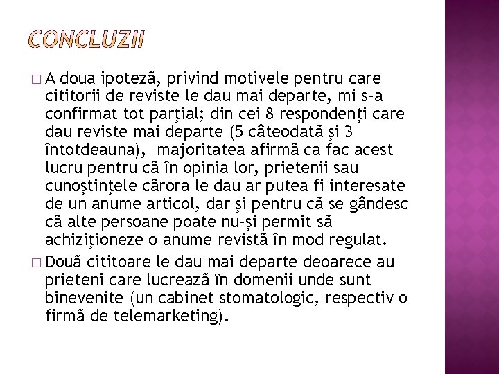 �A doua ipotezã, privind motivele pentru care cititorii de reviste le dau mai departe,