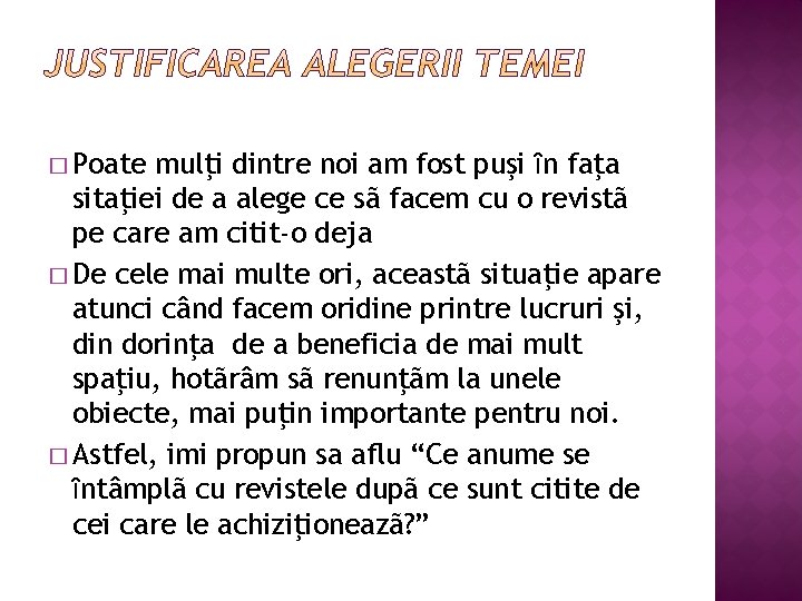 � Poate mulţi dintre noi am fost puşi ȋn faţa sitaţiei de a alege