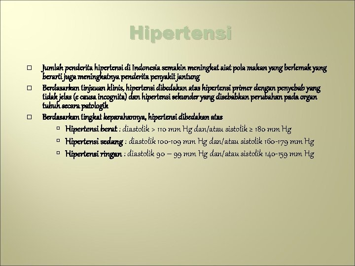 Hipertensi Jumlah penderita hipertensi di Indonesia semakin meningkat aiat pola makan yang berlemak yang