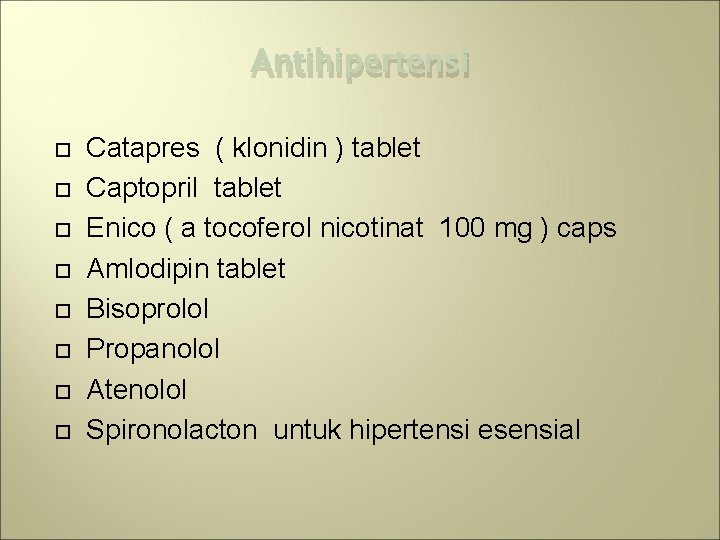 Antihipertensi Catapres ( klonidin ) tablet Captopril tablet Enico ( a tocoferol nicotinat 100