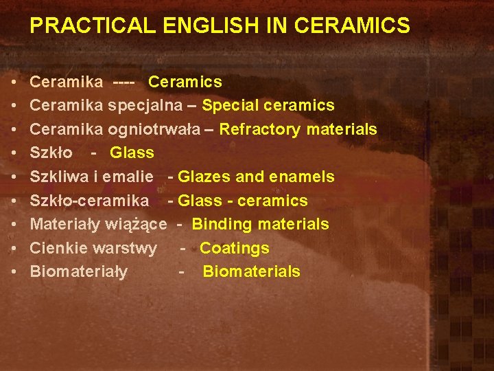 PRACTICAL ENGLISH IN CERAMICS • • • Ceramika ---- Ceramics Ceramika specjalna – Special