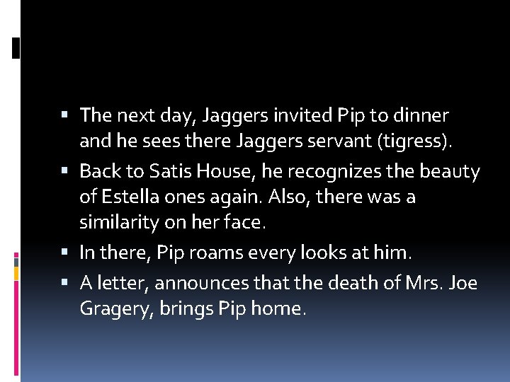 The next day, Jaggers invited Pip to dinner and he sees there Jaggers The next day, Jaggers invited Pip to dinner and he sees there Jaggers