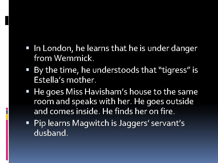 In London, he learns that he is under danger from Wemmick. By the In London, he learns that he is under danger from Wemmick. By the