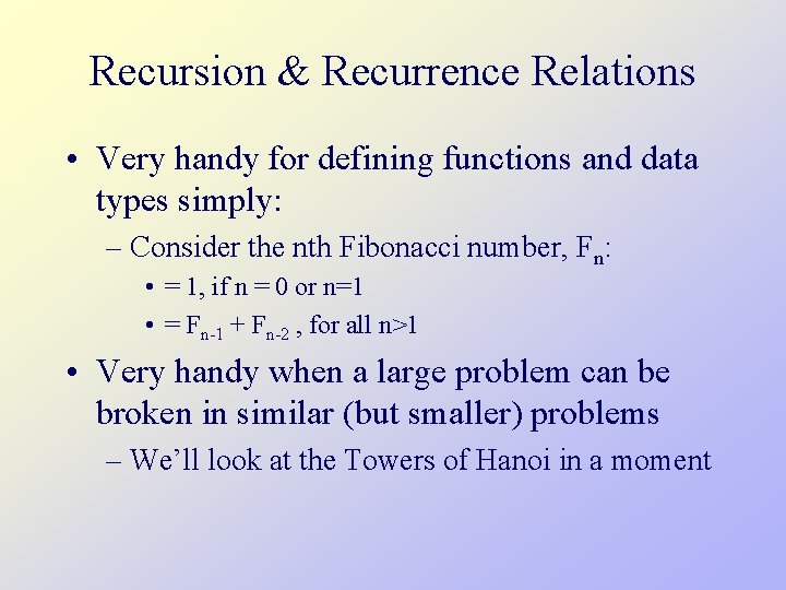 Recursion & Recurrence Relations • Very handy for defining functions and data types simply: