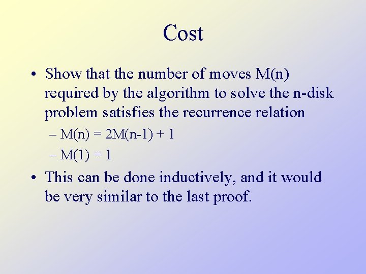 Cost • Show that the number of moves M(n) required by the algorithm to