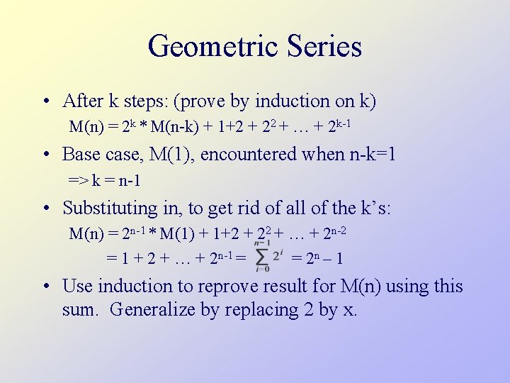 Geometric Series • After k steps: (prove by induction on k) M(n) = 2