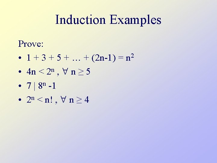 Induction Examples Prove: • 1 + 3 + 5 + … + (2 n-1)