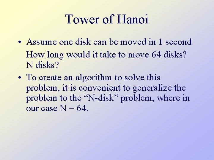 Tower of Hanoi • Assume one disk can be moved in 1 second How