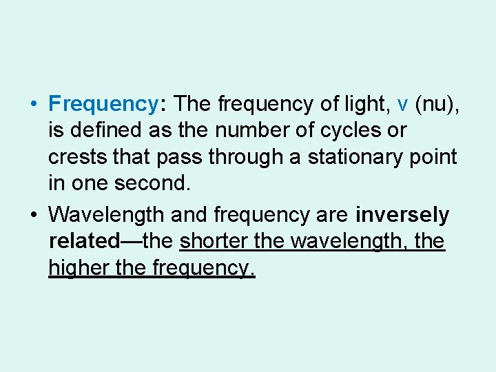 • Frequency: The frequency of light, ν (nu), is defined as the number • Frequency: The frequency of light, ν (nu), is defined as the number