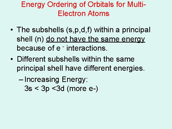 Energy Ordering of Orbitals for Multi. Electron Atoms • The subshells (s, p, d, Energy Ordering of Orbitals for Multi. Electron Atoms • The subshells (s, p, d,