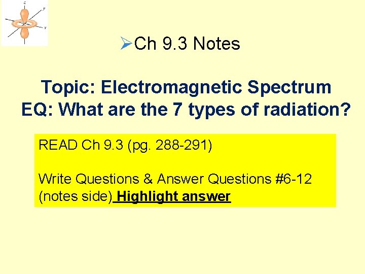 ØCh 9. 3 Notes Topic: Electromagnetic Spectrum EQ: What are the 7 types of ØCh 9. 3 Notes Topic: Electromagnetic Spectrum EQ: What are the 7 types of