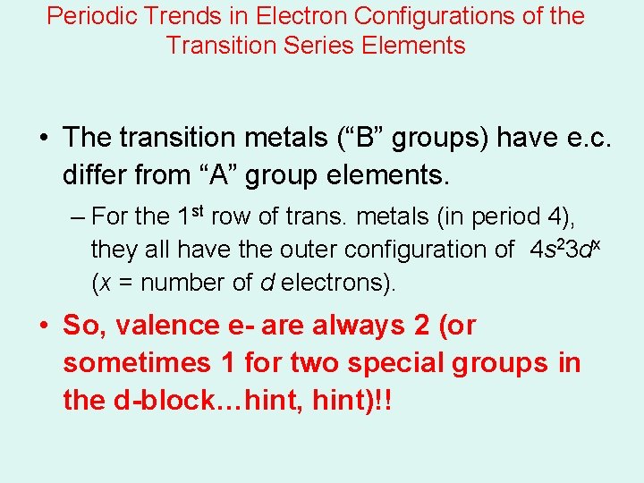 Periodic Trends in Electron Configurations of the Transition Series Elements • The transition metals Periodic Trends in Electron Configurations of the Transition Series Elements • The transition metals