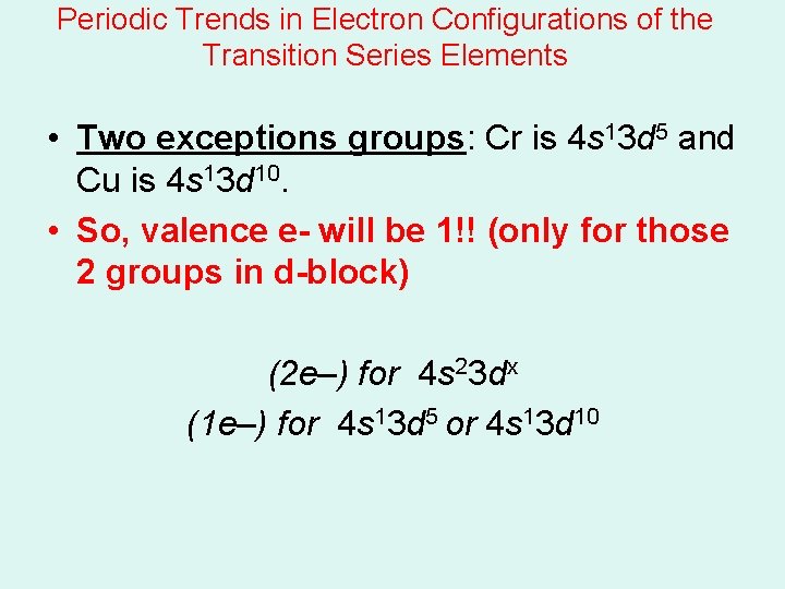 Periodic Trends in Electron Configurations of the Transition Series Elements • Two exceptions groups: Periodic Trends in Electron Configurations of the Transition Series Elements • Two exceptions groups:
