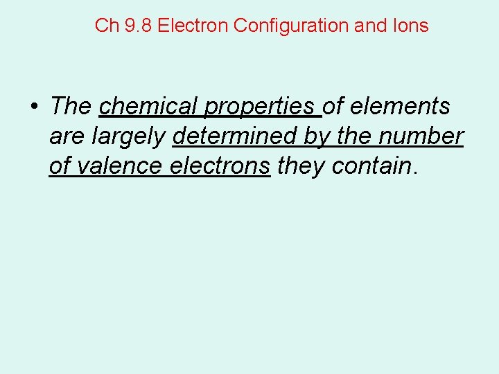 Ch 9. 8 Electron Configuration and Ions • The chemical properties of elements are Ch 9. 8 Electron Configuration and Ions • The chemical properties of elements are