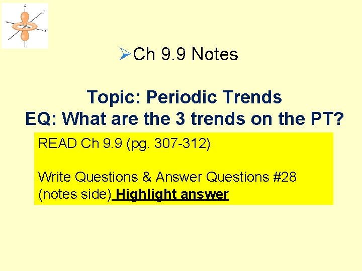 ØCh 9. 9 Notes Topic: Periodic Trends EQ: What are the 3 trends on ØCh 9. 9 Notes Topic: Periodic Trends EQ: What are the 3 trends on