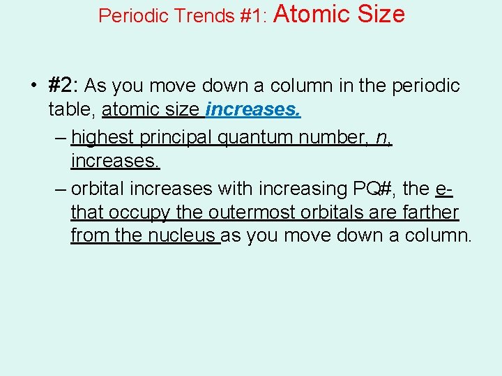 Periodic Trends #1: Atomic Size • #2: As you move down a column in Periodic Trends #1: Atomic Size • #2: As you move down a column in