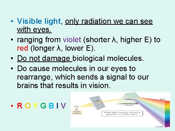 • Visible light, only radiation we can see with eyes. • ranging from • Visible light, only radiation we can see with eyes. • ranging from