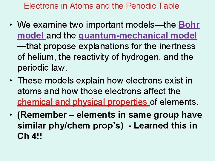 Electrons in Atoms and the Periodic Table • We examine two important models—the Bohr Electrons in Atoms and the Periodic Table • We examine two important models—the Bohr