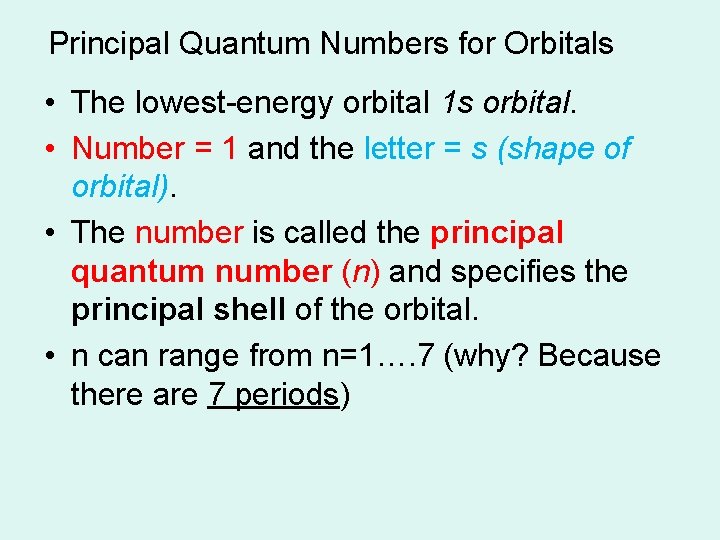 Principal Quantum Numbers for Orbitals • The lowest-energy orbital 1 s orbital. • Number Principal Quantum Numbers for Orbitals • The lowest-energy orbital 1 s orbital. • Number