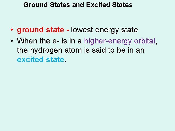 Ground States and Excited States • ground state - lowest energy state • When Ground States and Excited States • ground state - lowest energy state • When