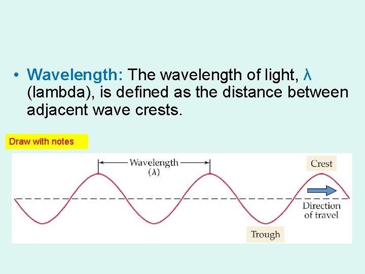 • Wavelength: The wavelength of light, λ (lambda), is defined as the distance • Wavelength: The wavelength of light, λ (lambda), is defined as the distance