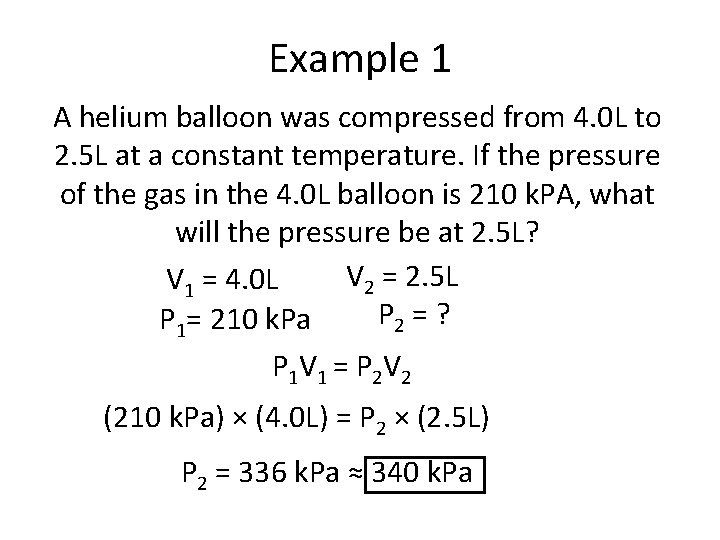 Example 1 A helium balloon was compressed from 4. 0 L to 2. 5