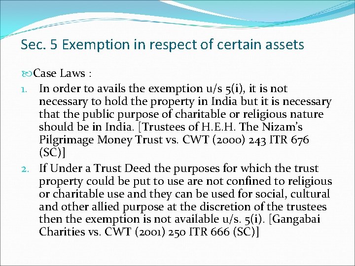 Sec. 5 Exemption in respect of certain assets Case Laws : 1. In order
