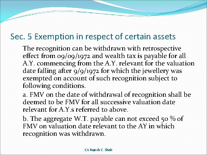 Sec. 5 Exemption in respect of certain assets The recognition can be withdrawn with