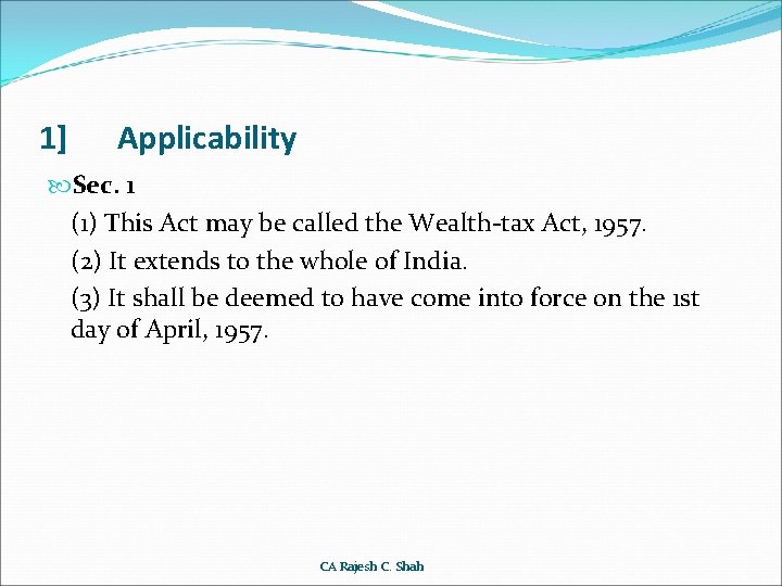 1] Applicability Sec. 1 (1) This Act may be called the Wealth-tax Act, 1957.